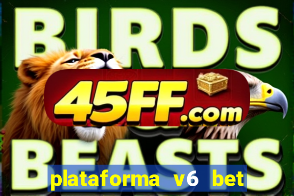 plataforma v6 bet paga mesmo
